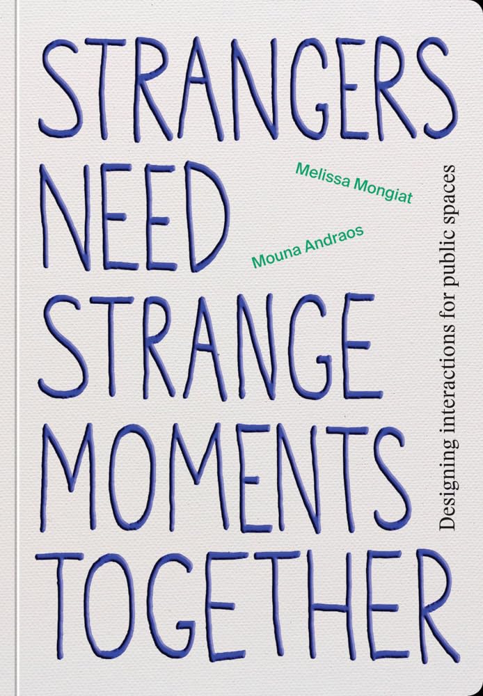 Strangers Need Strange Moments Together: Designing Interaction for Public Spaces baixar o livro de graça