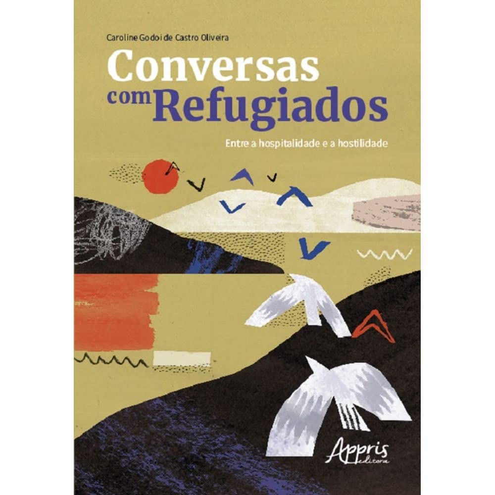 Conversas com Refugiados: Entre a Hospitalidade e a Hostilidade