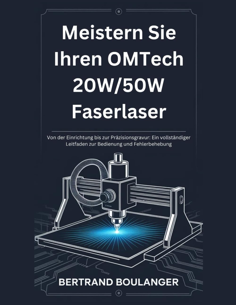 capítulo por capítulo baixar Meistern Sie Ihren OMTech 20W/50W Faserlaser: Von der Einrichtung bis zur Präzisionsgravur: Ein vollständiger Leitfaden zur Bedienung und Fehlerbehebung (German Edition)