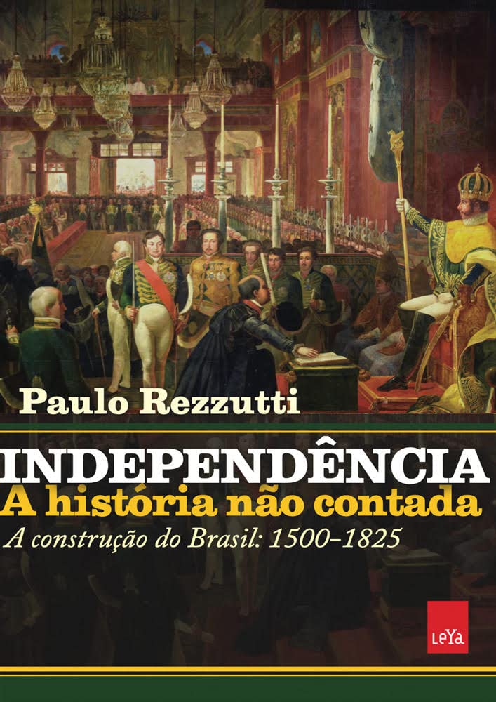 Independência: a história não contada: A construção do Brasil: 1500-1825 baixar o livro de graça