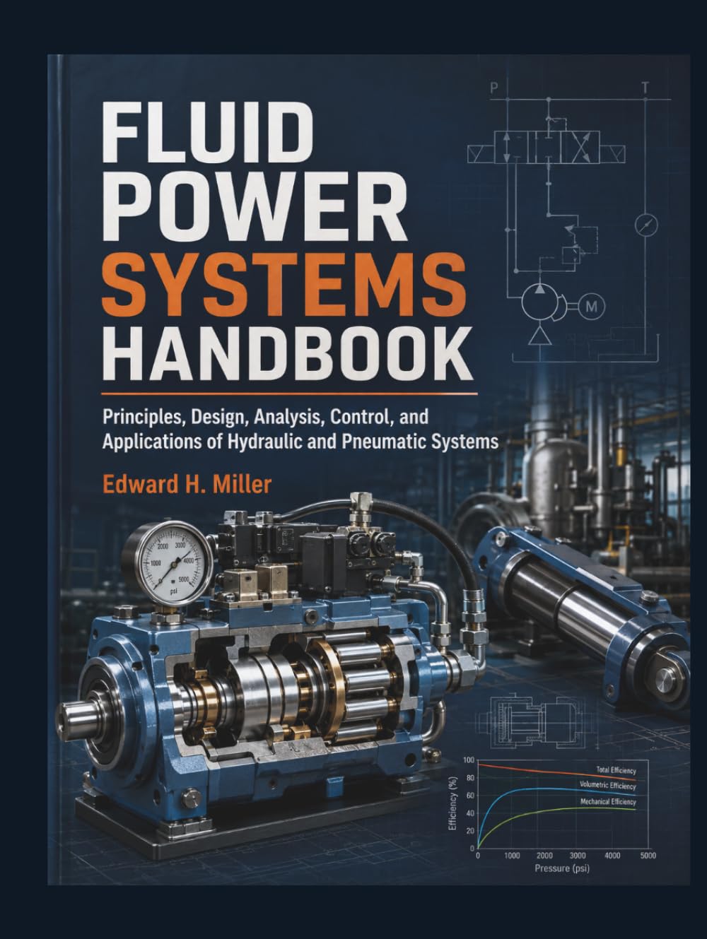 FLUID POWER SYSTEMS HANDBOOK: Principles, Design, Analysis, Control, and Applications of Hydraulic and Pneumatic Systems baixar o livro de graça