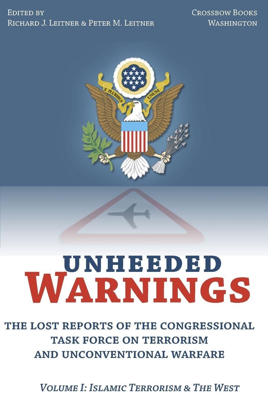ler totalmente Unheeded Warnings: The Lost Reports of the Congressional Task Force on Terrorism and Unconventional Warfare Volume 1: Islamic Terrorism and the West