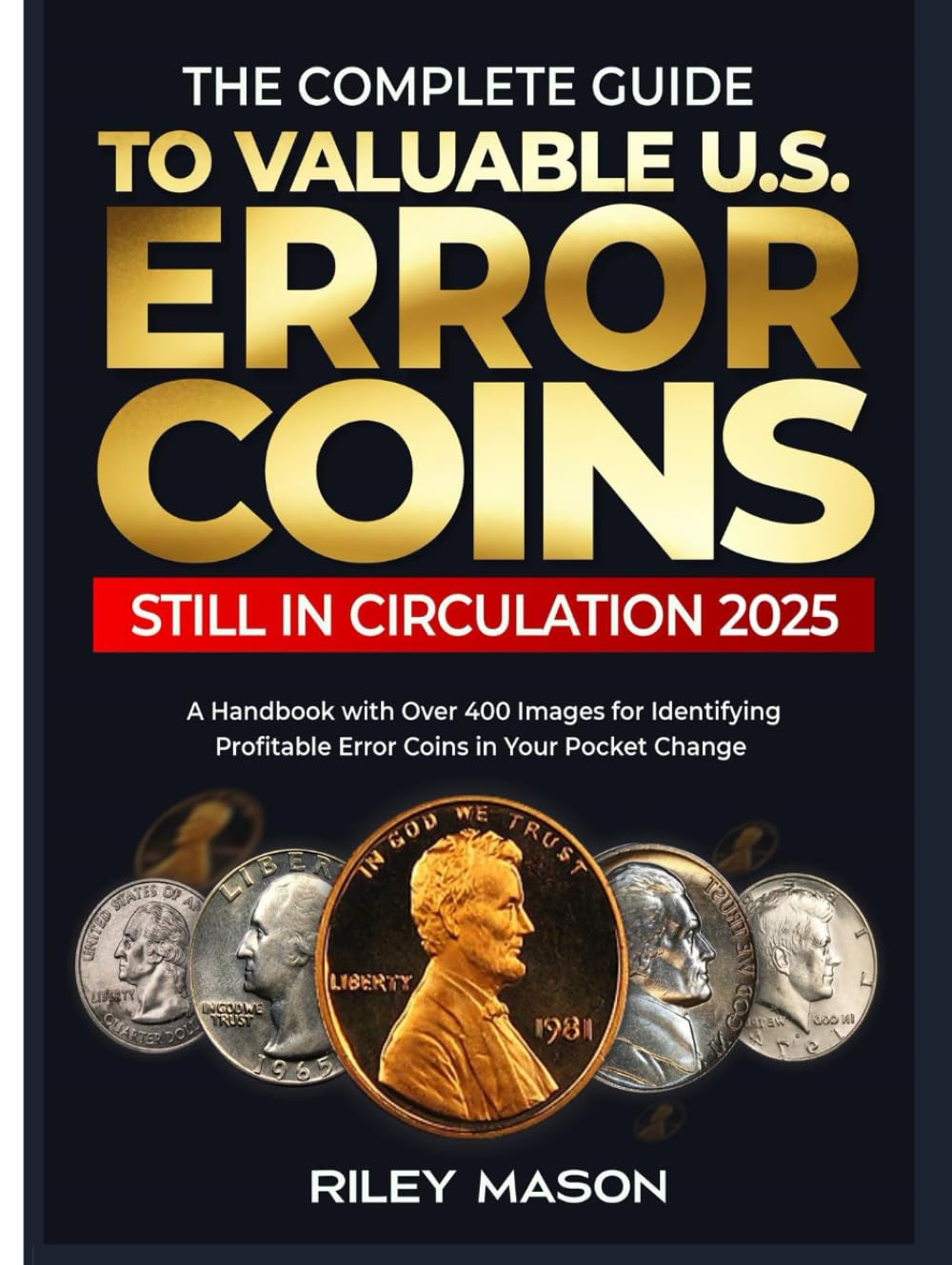 THE COMPLETE GUIDE TO VALUABLE U.S ERROR COINS STILL IN CIRCULATION 2025: A Handbook with over 400 images for Identifying Profitable Error coins in Your Pocket Change. baixar livro de graça