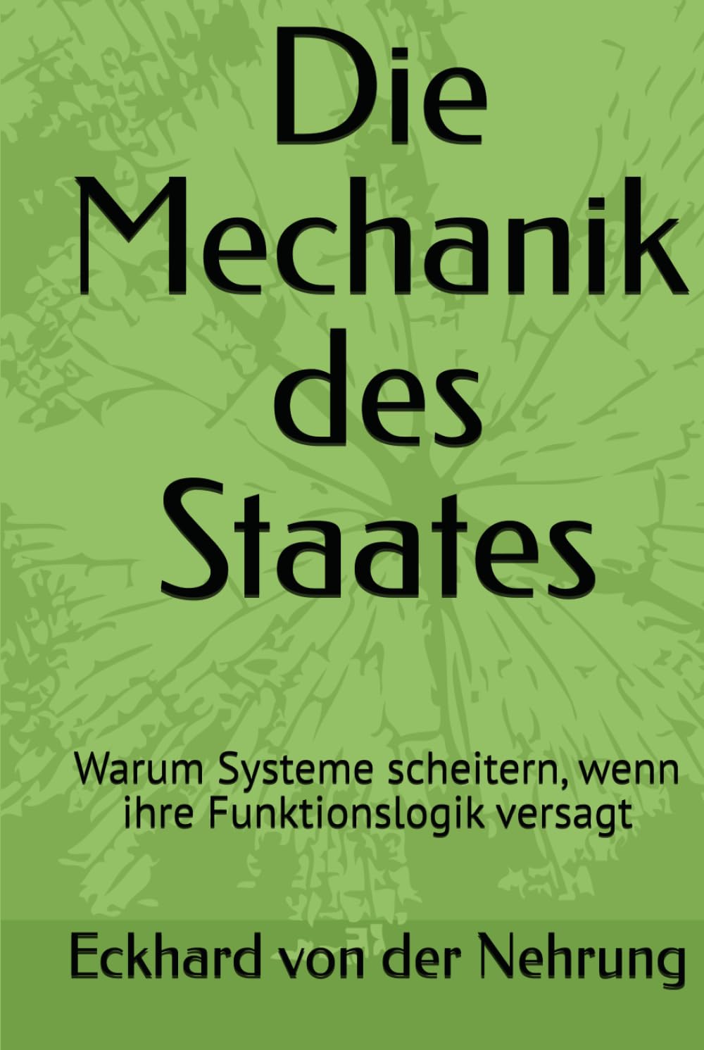 Die Mechanik des Staates: Warum Systeme scheitern, wenn ihre Funktionslogik versagt („Diagnose einer Nation“) (German Edition) baixar livro de graça