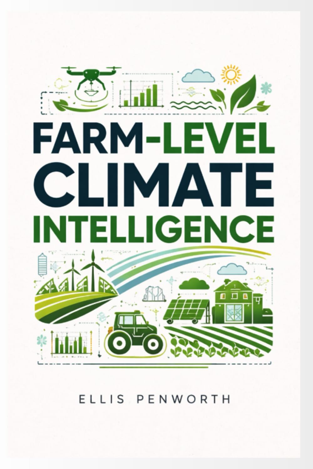 Farm-Level Climate Intelligence: Real-Time Weather Analytics to Guide Irrigation, Crop Protection, and Harvest Planning baixar o livro de graça