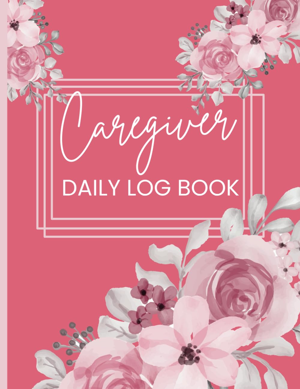 Caregiver Daily Log Book: Daily Log Book for Assisted Living Patients, Caregiver Daily Log Book for Seniors, Caregiver Log Book a Daily Record, Record... The Caregiver Report Sheet, Caregiver Journal baixar o livro de graça
