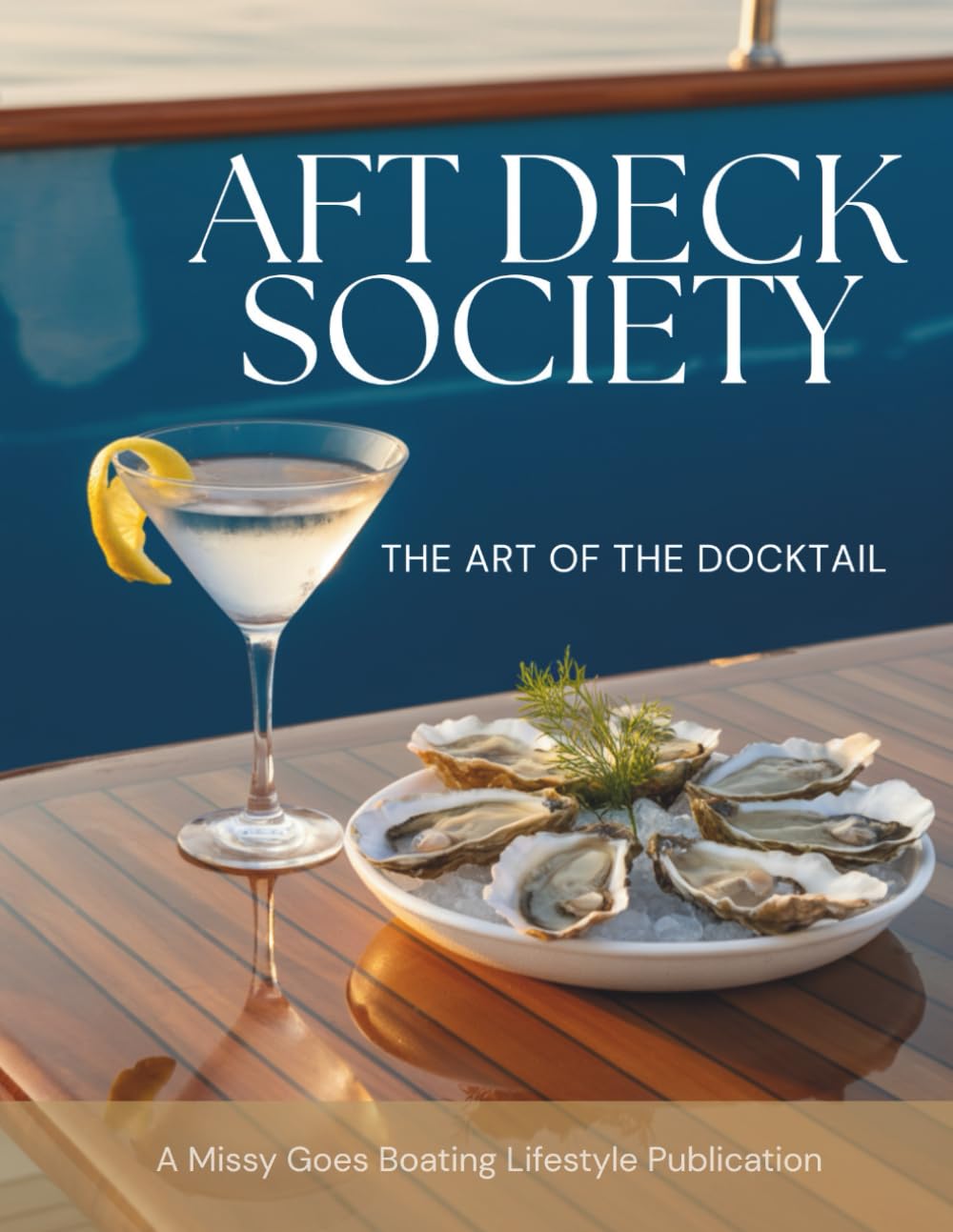 capítulo por capítulo baixar Aft Deck Society: The Art of the Docktail Cocktail: Easy Cocktails, Mocktails, Portable Bar Tools and Smart Substitutions for Boats 8.5 X 11, 74 pages Gift for boaters, coastal cruisers and boat life