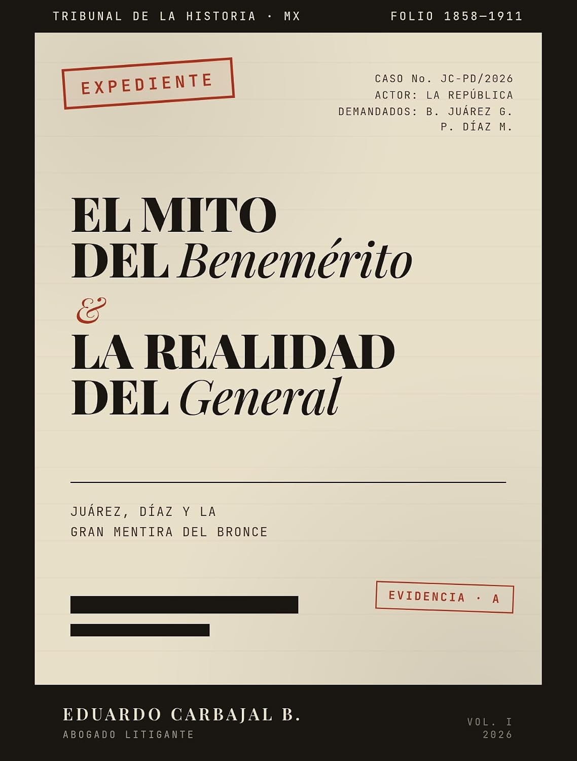 capítulo por capítulo baixar El Mito del Benemérito y la Realidad del General: Juárez, Díaz y la Gran Mentira del Bronce: Un Expediente Jurídico sobre la Historia Oficial de México (Spanish Edition)