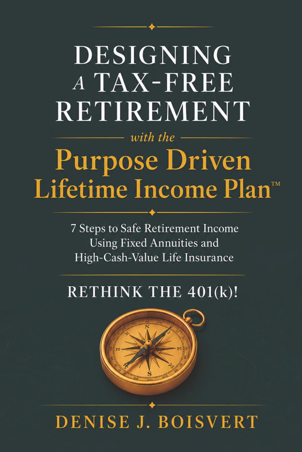 Designing a Tax-Free Retirement with the Purpose Driven Lifetime Income Plan: 7 Steps to Safe Retirement Income Using Fixed Annuities and High-Cash-Value Life Insurance baixar o livro de graça