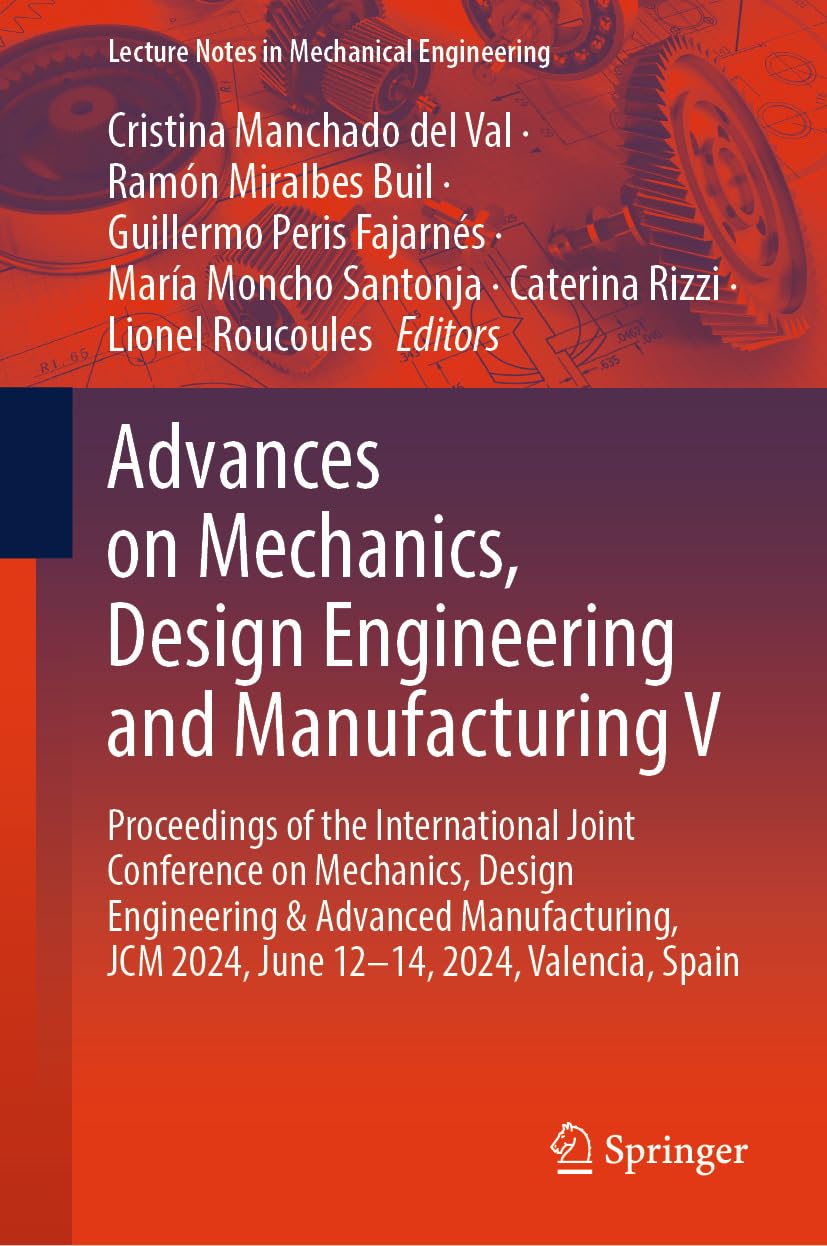 Advances on Mechanics, Design Engineering and Manufacturing V: Proceedings of the International Joint Conference on Mechanics, Design Engineering & Advanced ... in Mechanical Engineering) (English Edition)