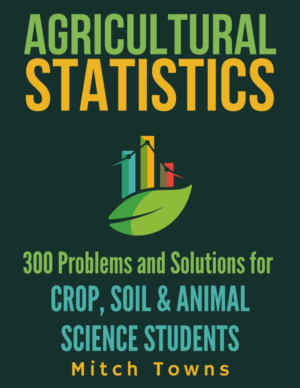 Agricultural Statistics - 300 Problems and Solutions: For Crop, Soil, and Animal Science Students (Numerical Problems in Biology) baixar o livro de graça
