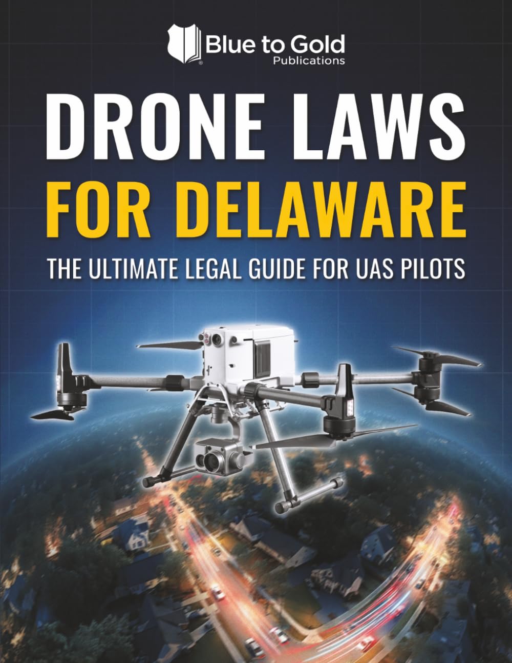 Drone Laws for Delaware: The Ultimate Legal Guide for UAS Pilots baixar livro de graça