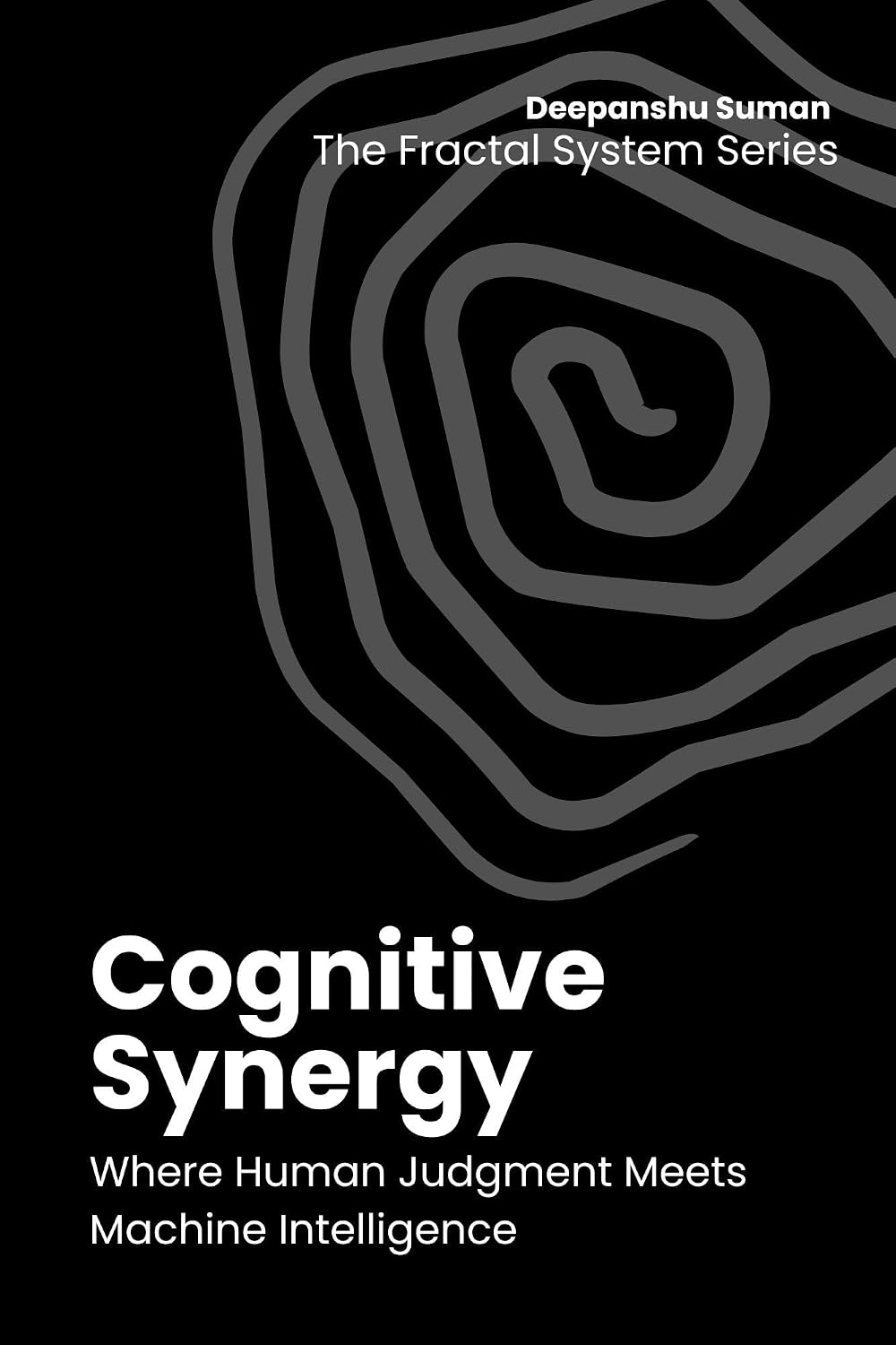 ler totalmente Cognitive Synergy: Designing Human AI Intelligence for Better Decisions, Faster Learning, and Lasting Advantage (The Fractal System Series Book 11) (English Edition)