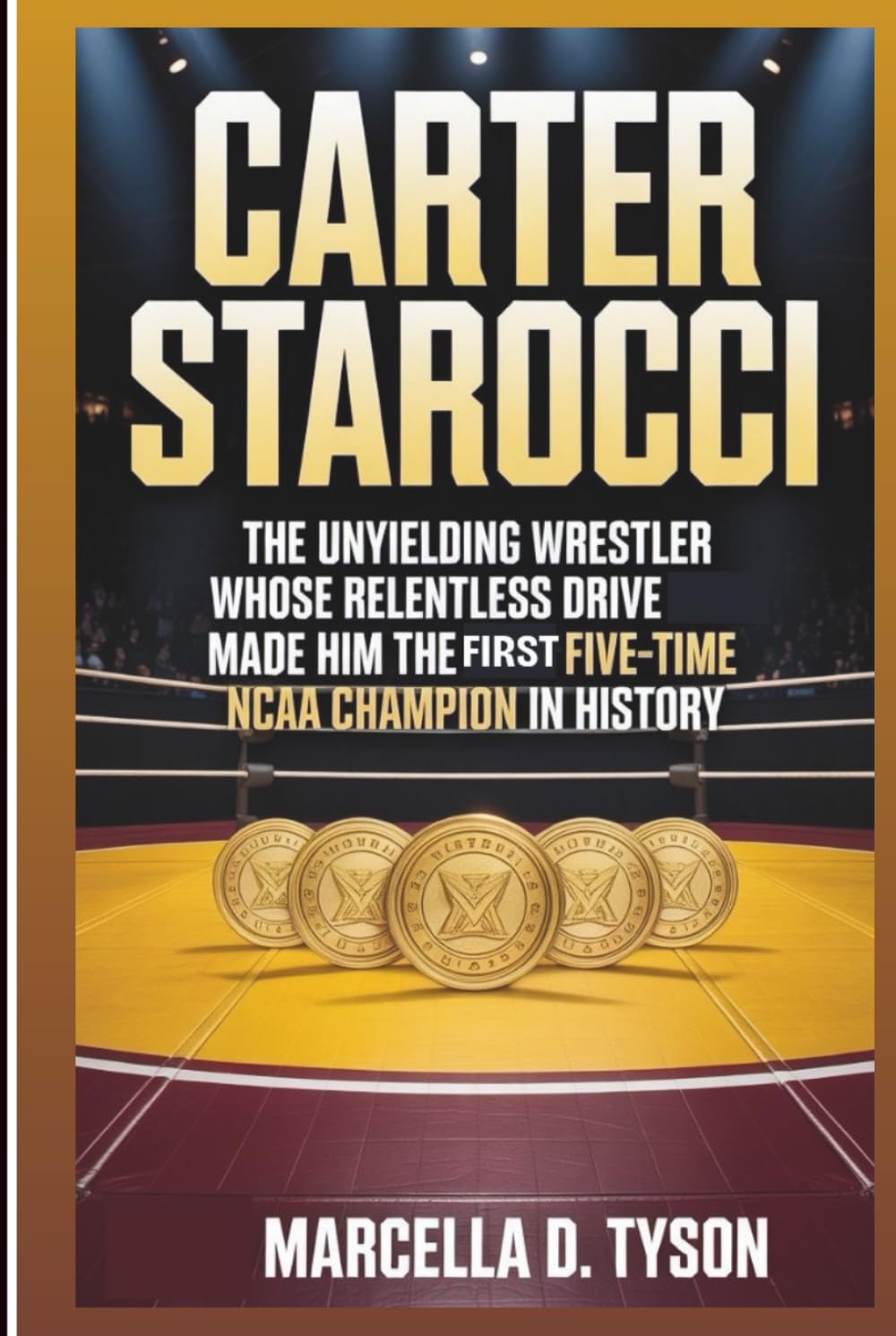 Carter Starocci: The Unyielding Wrestler Whose Relentless Drive Made Him The First Five-Time NCAA Champion In History baixar o livro de graça