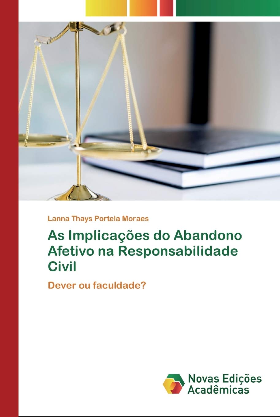 As Implicações do Abandono Afetivo na Responsabilidade Civil: Dever ou faculdade? baixar livro de graça