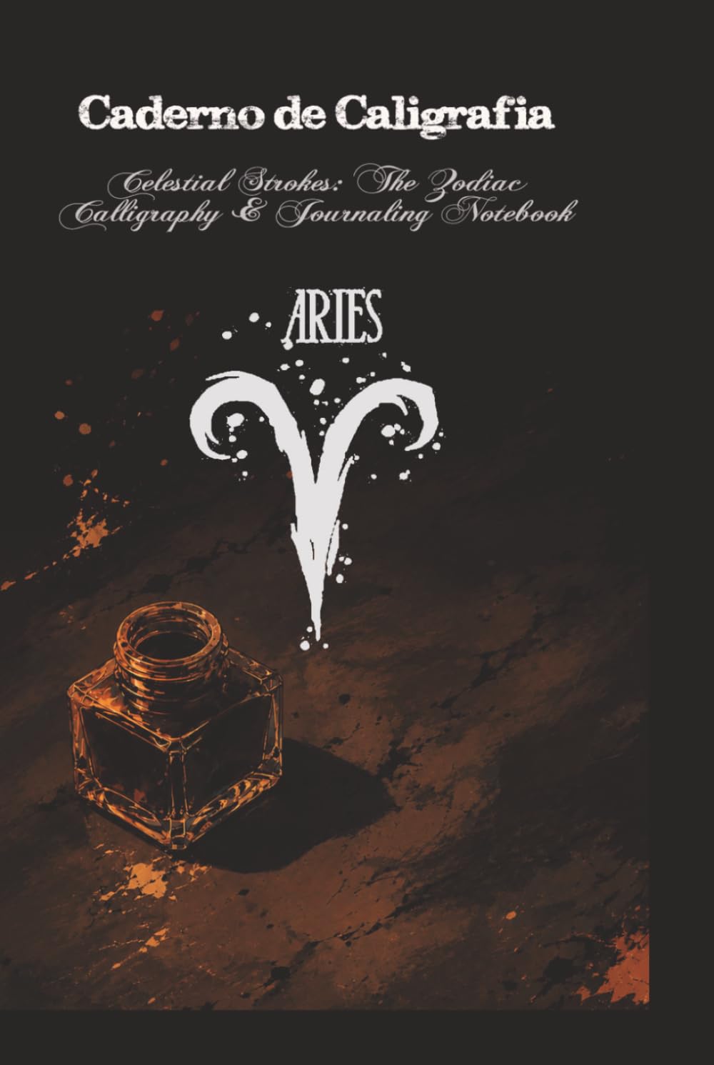 capítulo por capítulo baixar Celestial Strokes: The Zodiac Calligraphy & Journaling Notebook: Aries Edition: 3-Subject Astrological Practice Book with Slanted, Dotted, and Blank Pages (Portuguese Edition)
