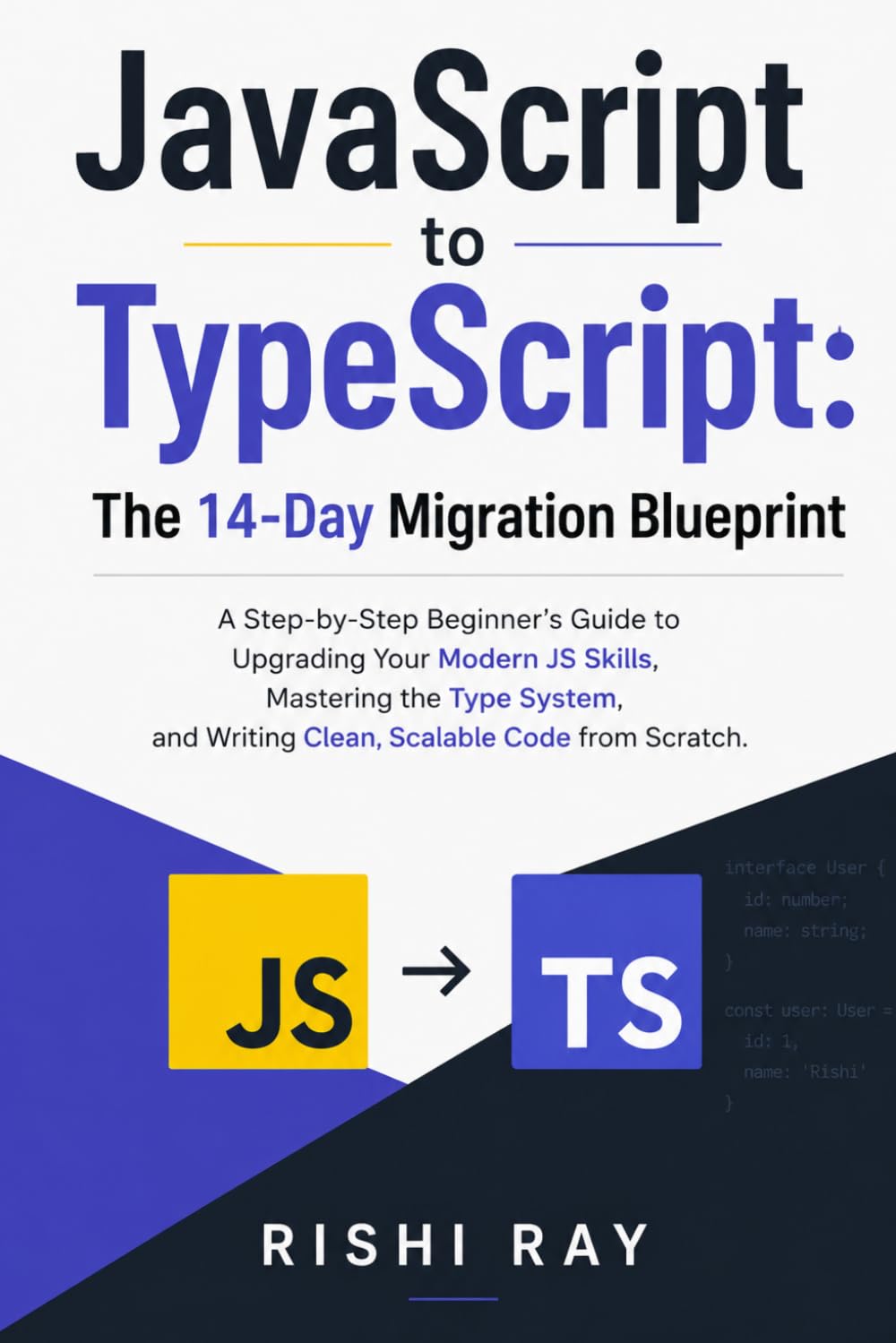 capítulo por capítulo baixar JavaScript to TypeScript:The 14-Day Migration Blueprint: A Step-by-Step Beginner's Guide to Upgrading Your Modern JS Skills, Mastering the Type System, and Writing Clean, Scalable Code from Scratch.