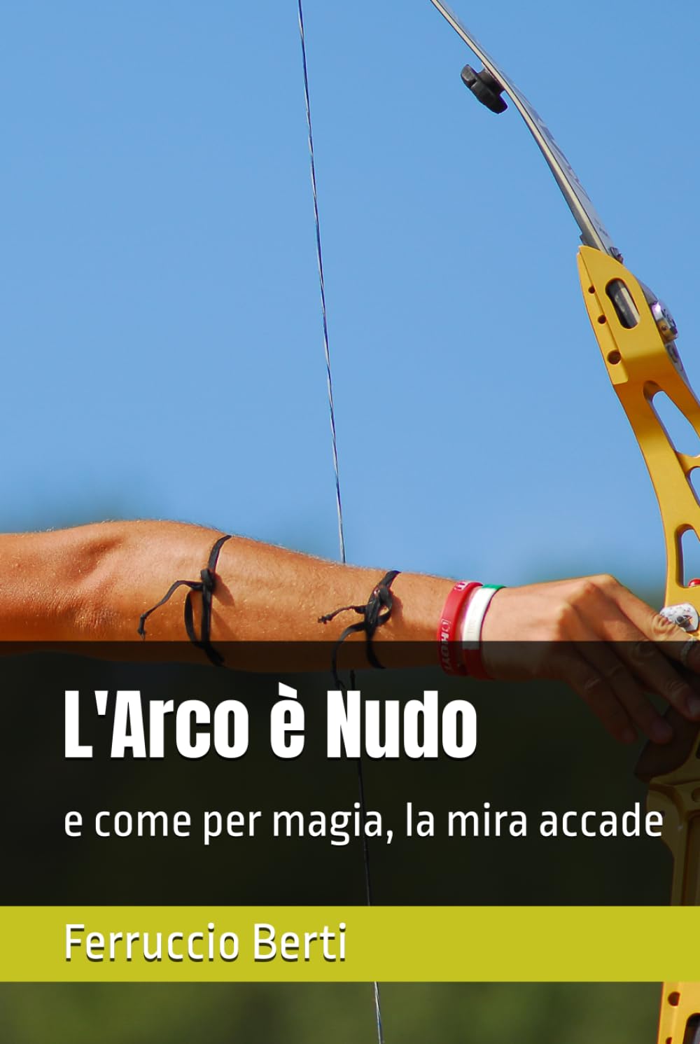 L'Arco è Nudo: e come per magia, la mira accade (Italian Edition) baixar livro de graça