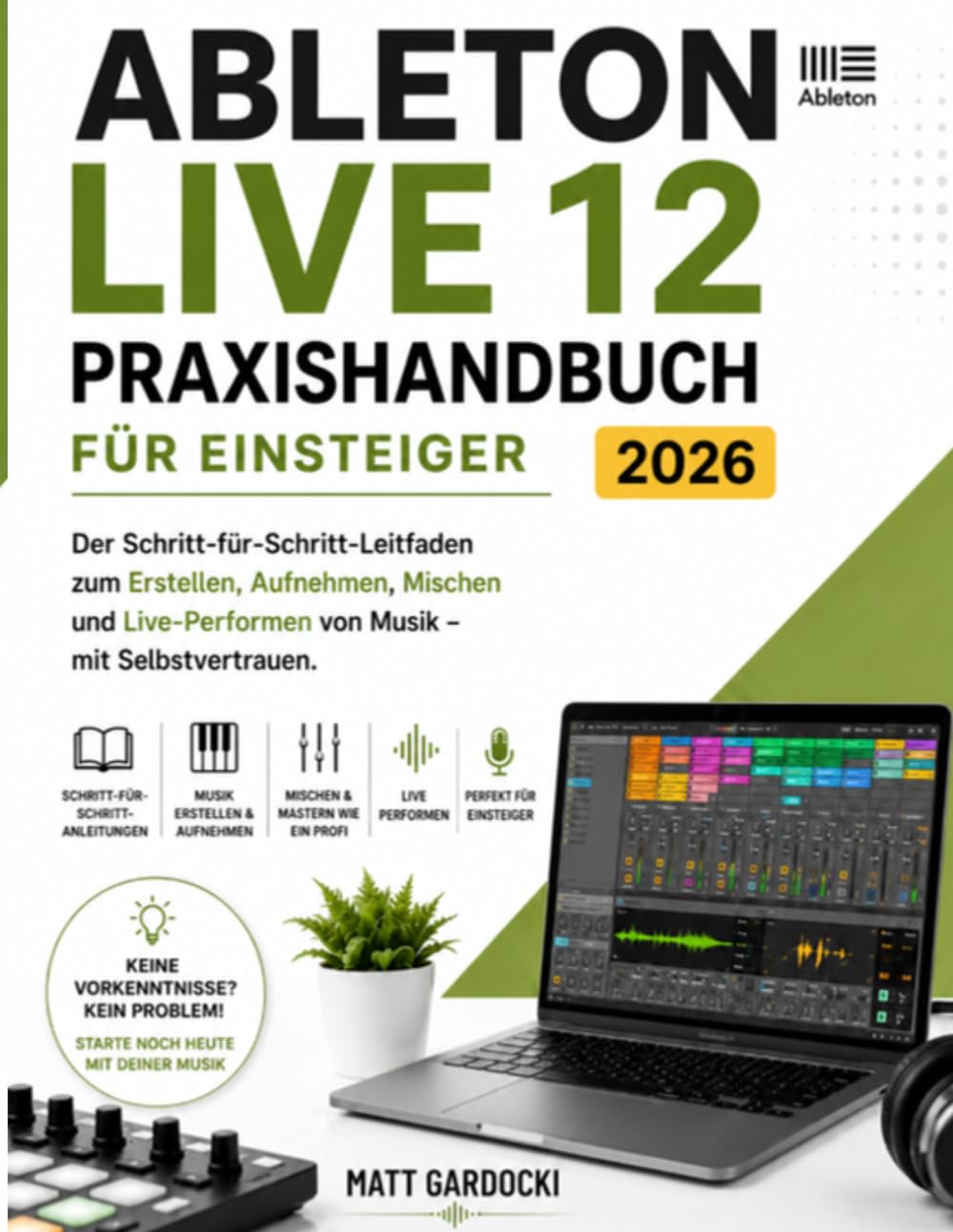 ler totalmente ABLETON LIVE 12 Benutzerhandbuch für Anfänger 2026: Eine Schritt-für-Schritt-Anleitung zum Erstellen, Aufnehmen, Mischen und selbstbewussten Performen von Musik. (German Edition)