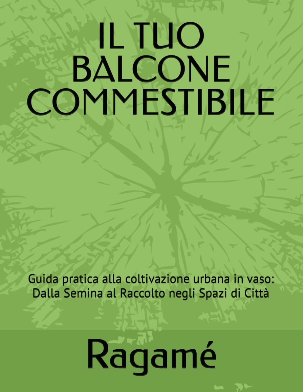 capítulo por capítulo baixar IL TUO BALCONE COMMESTIBILE: Guida Completa e Pratica alla Coltivazione Urbana in Vaso: Dalla Semina al Raccolto negli Spazi di Città. (Italian Edition)