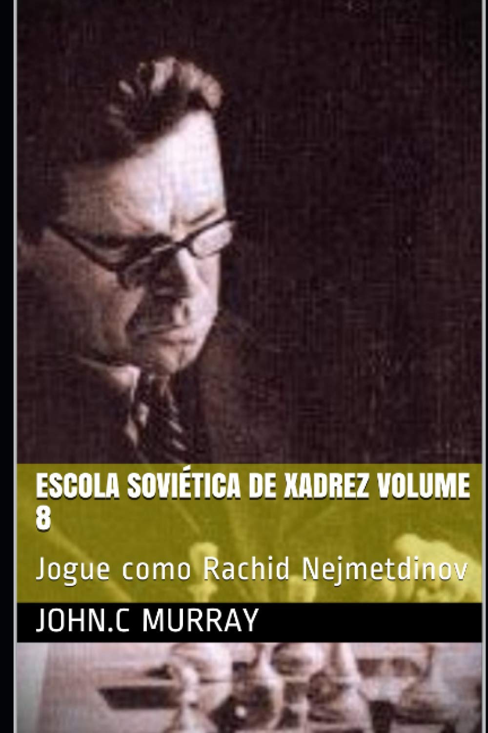 Escola Soviética de Xadrez volume 8: Jogue como Rachid Nejmetdinov baixar livro de graça