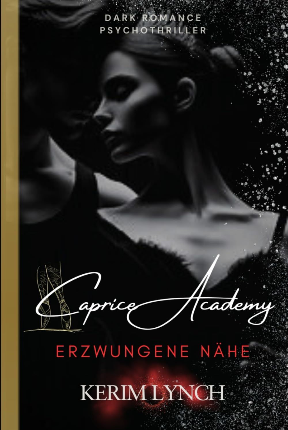 capítulo por capítulo baixar Caprice Academy | Dark Romance Psychothriller: Teil 1 - Erzwungene Nähe | Ballettthriller (Caprice Academy – Die Dilogie: Dark Romance Psychothriller... Obsession und Ballett) (German Edition)