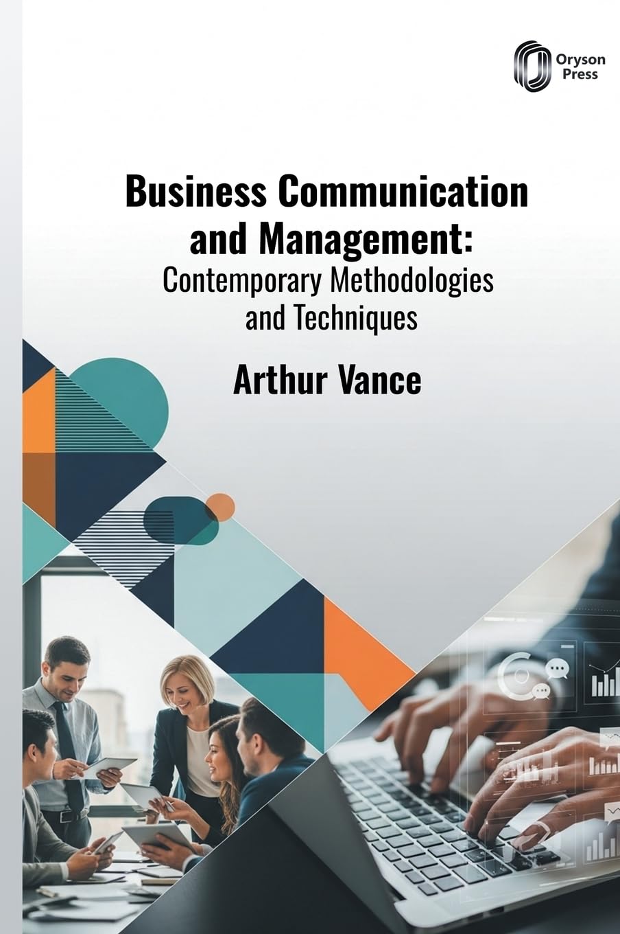 Business Communication and Management: Contemporary Methodologies and Techniques