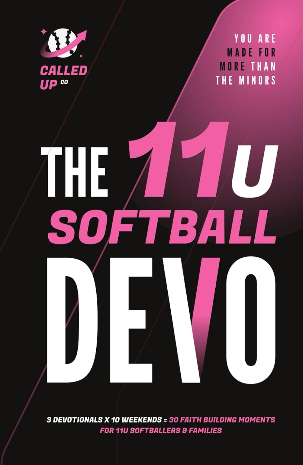 The 11U Softball Devo: An 11U Travel Softball Devotional for Players, Coaches, and Parents baixar o livro de graça