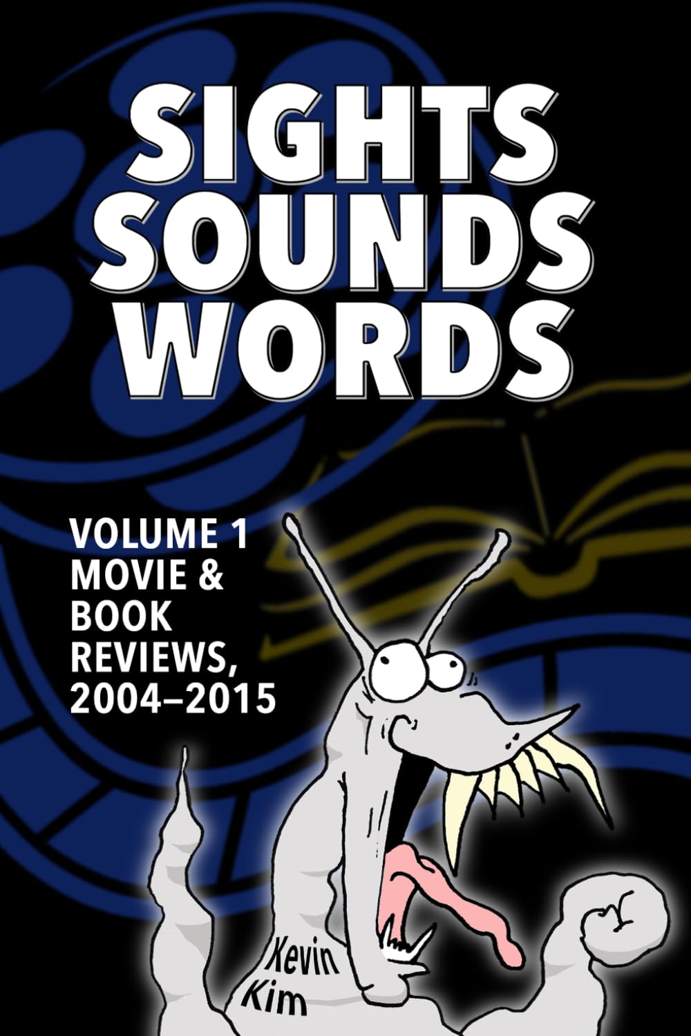 Sights, Sounds, Words: Volume 1: Movie & Book Reviews, 2004–2015 baixar o livro de graça