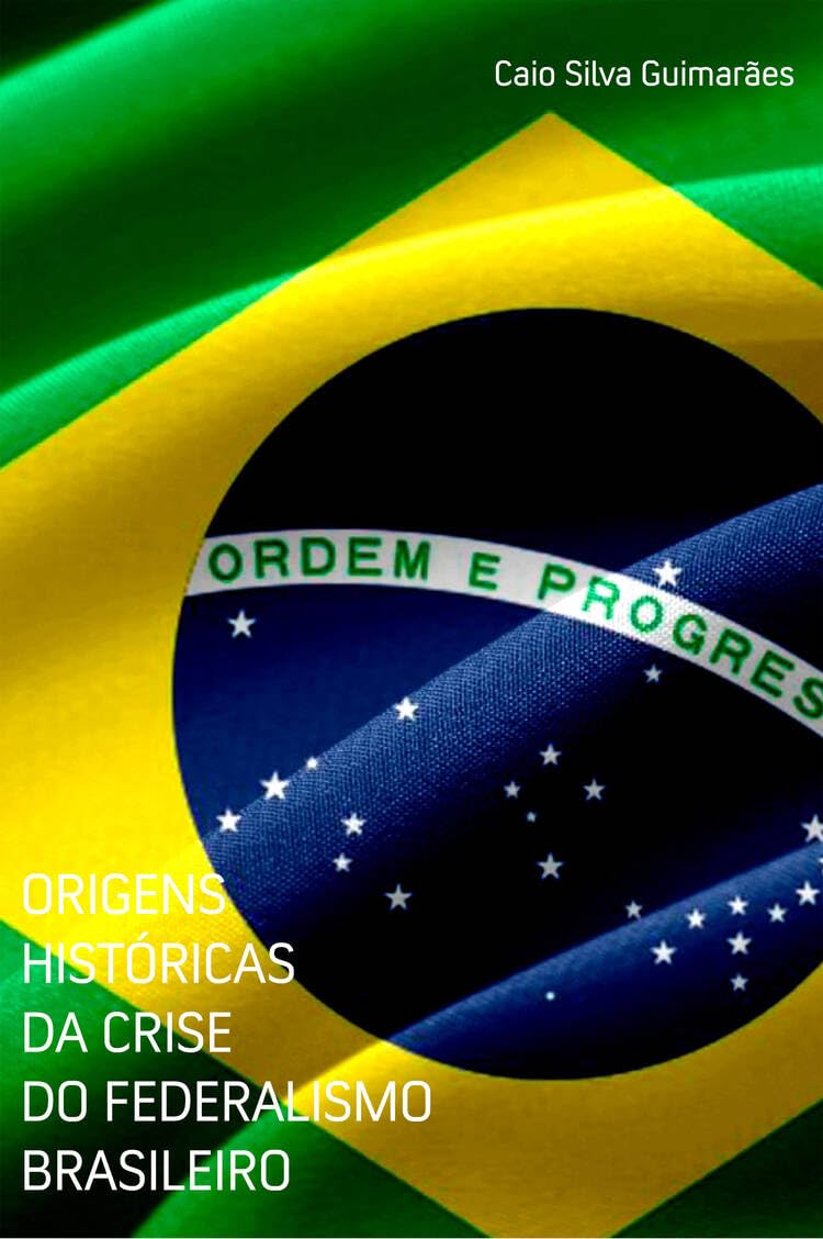 Origens Históricas da Crise do Federalismo Brasileiro baixar o livro de graça