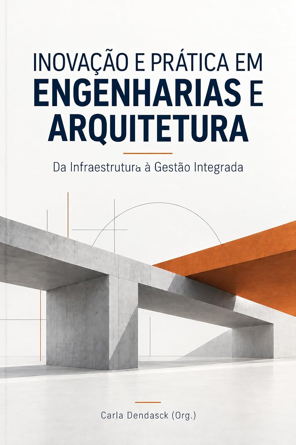 Inovação e Prática em Engenharias e Arquitetura: Da Infraestrutura à Gestão Integrada baixar o livro de graça