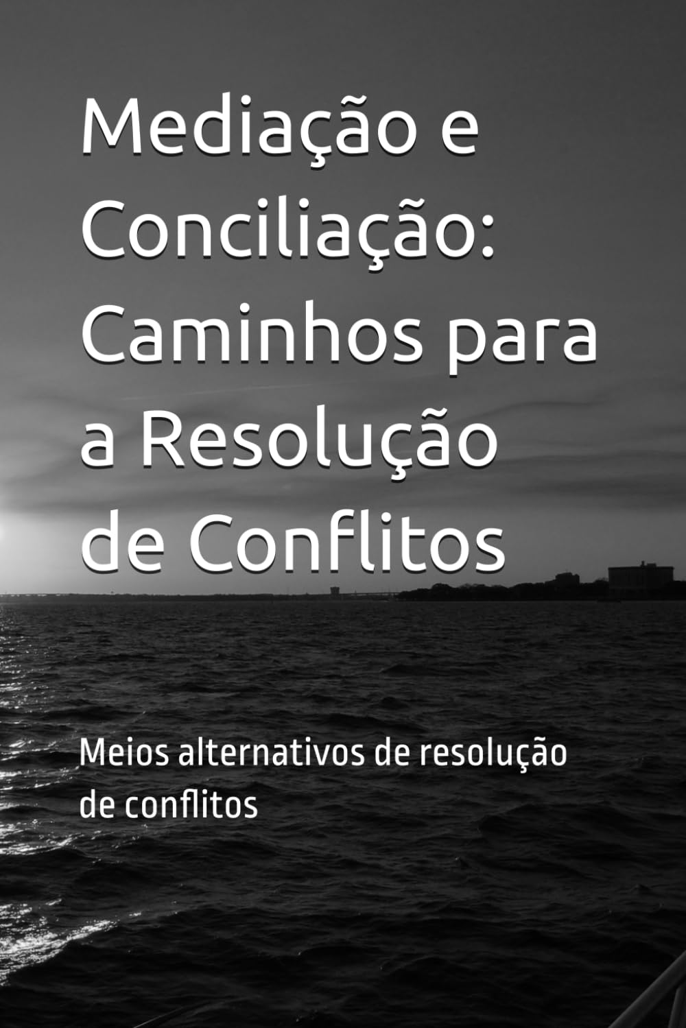 ler totalmente Mediação e Conciliação: Caminhos para a Resolução de Conflitos: Meios alternativos de resolução de conflitos (Portuguese Edition)
