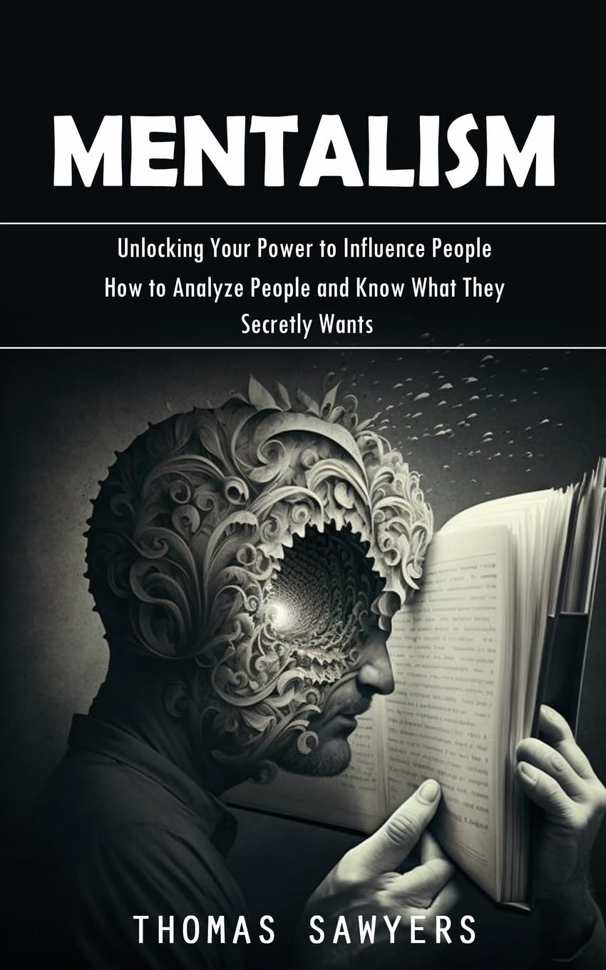 Mentalism: Unlocking Your Power to Influence People (How to Analyze People and Know What They Secretly Wants) baixar o livro de graça