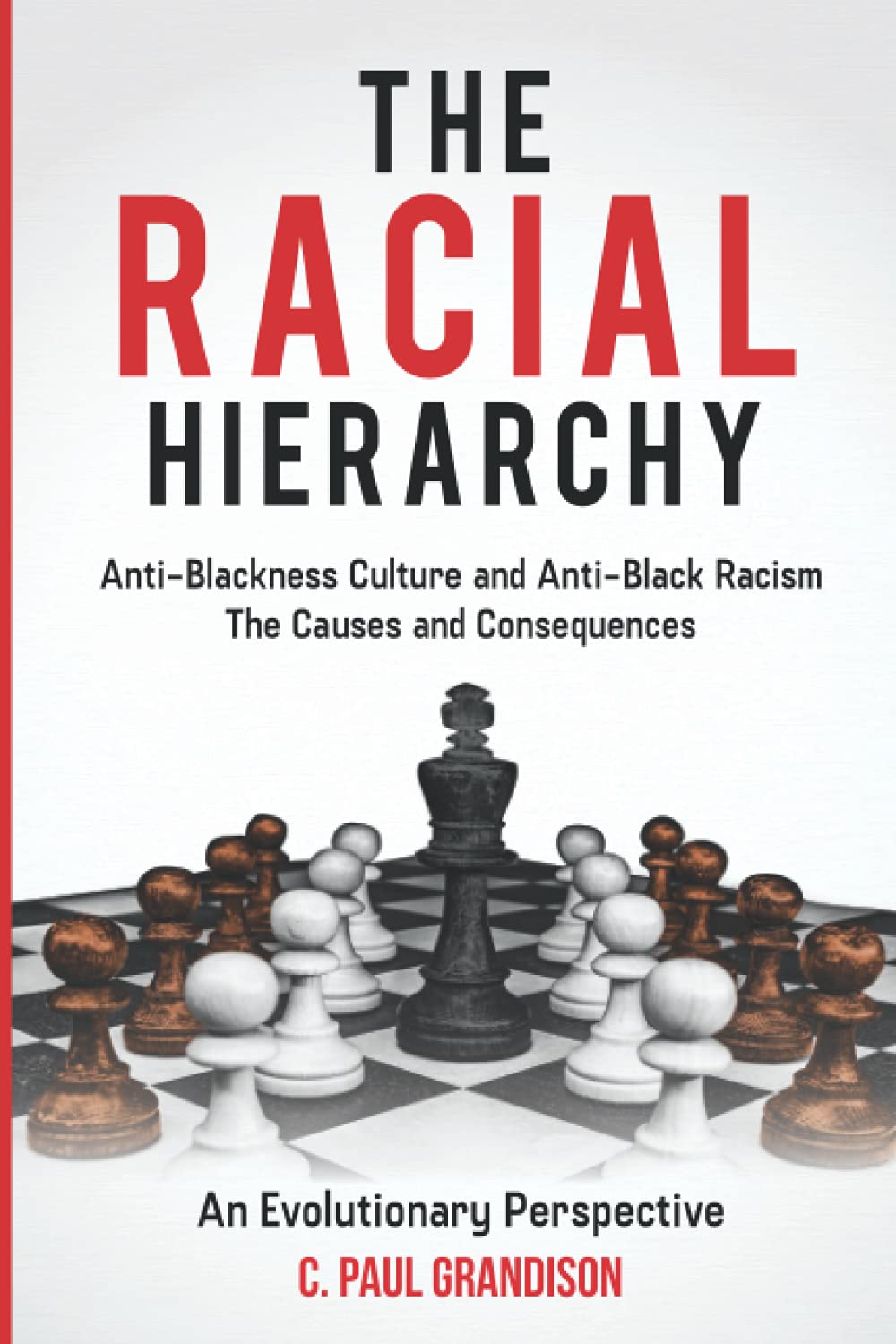 The Racial Hierarchy: Anti-Blackness Culture and Anti-Black Racism. The Causes and Consequences- An Evolutionary Perspective baixar livro de graça