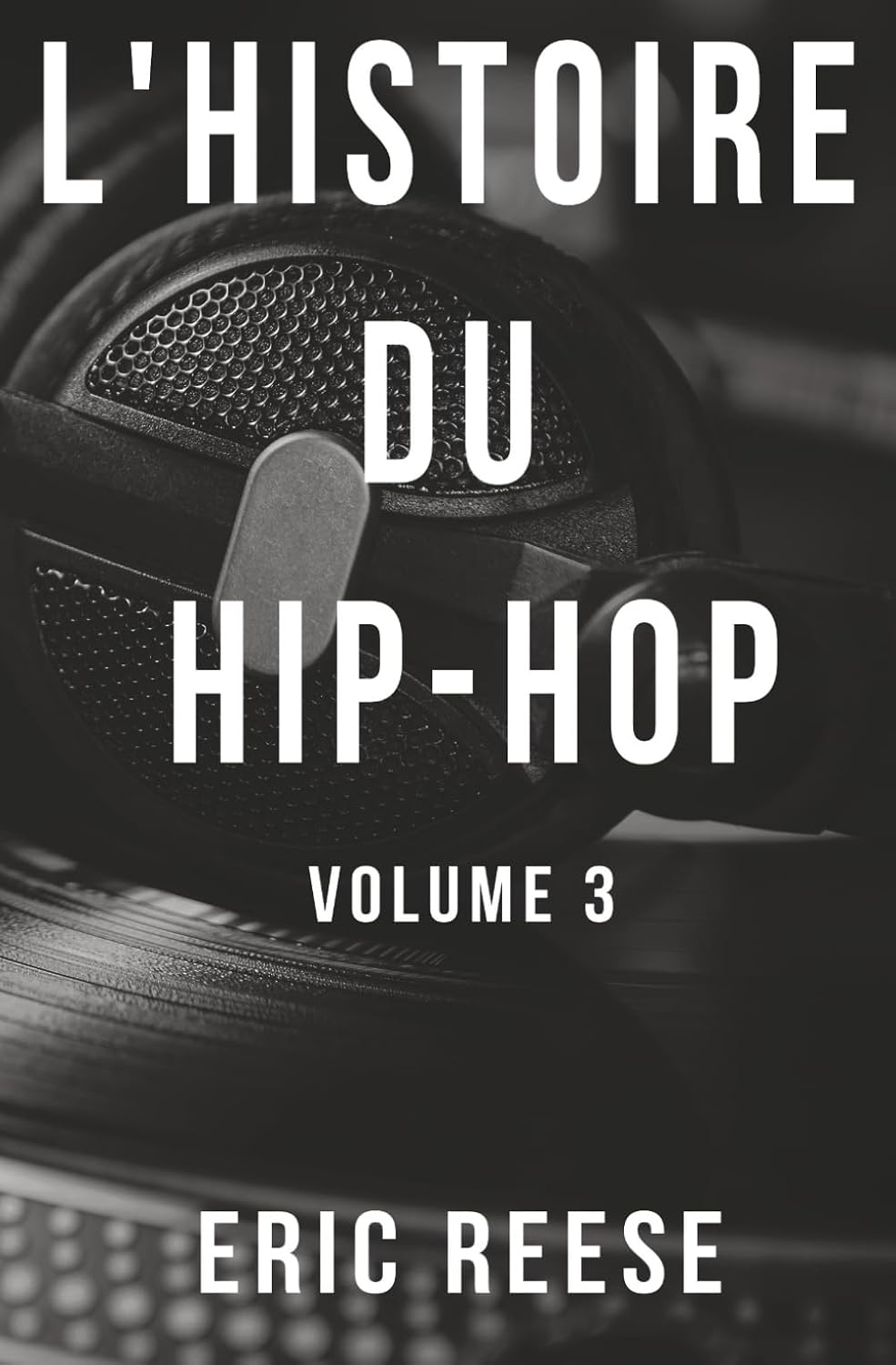 ler totalmente L'histoire du Hip-Hop: Volume 3 (Beats, Blocks et Boulevards: La Saga du Hip-Hop Mondial) (French Edition)