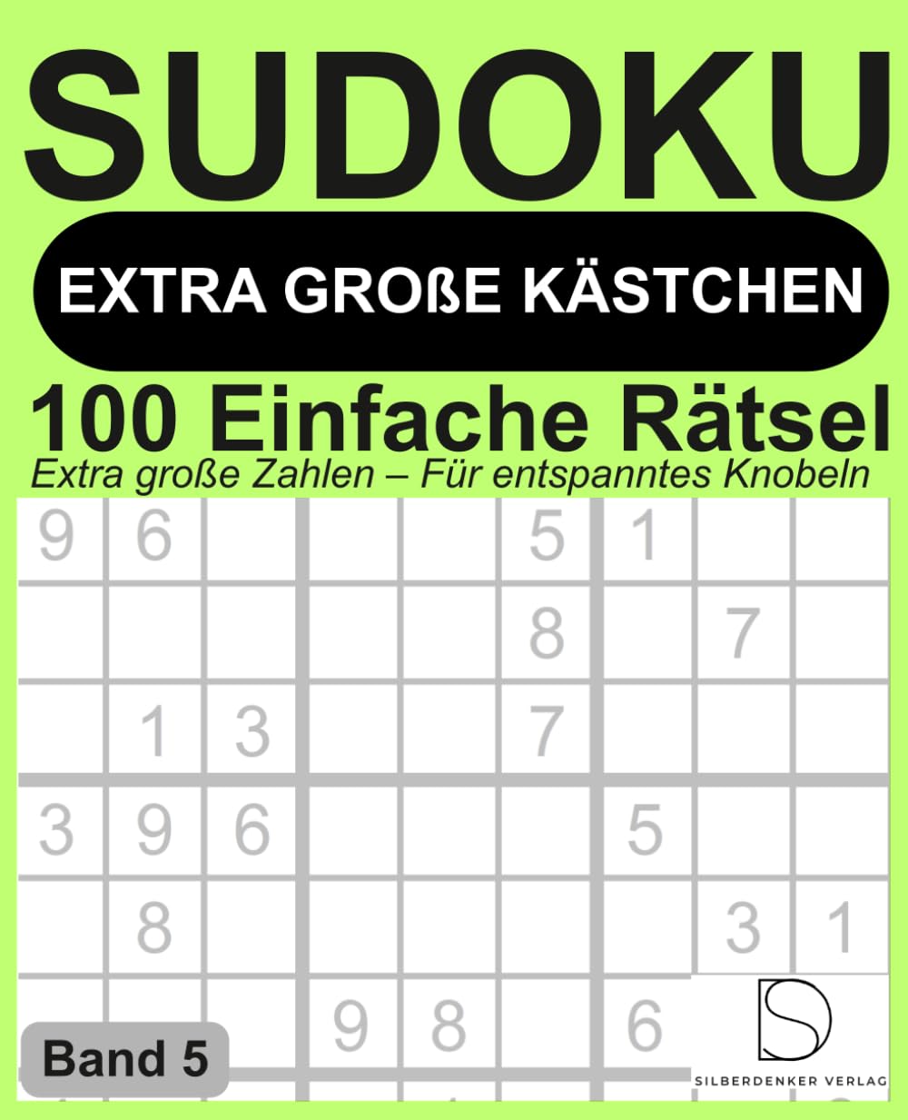 ler totalmente Sudoku mit EXTRA GROSSEN KÄSTCHEN – Band 5: 100 sehr einfache lösbare Rätsel für Senioren, Anfänger und alle, die Sudoku entspannt genießen möchten... - 100 Einfache Rätsel) (German Edition)