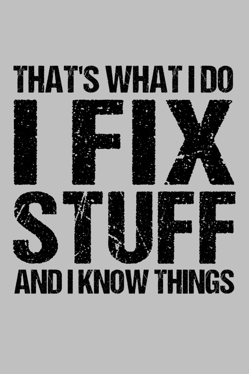 That's What I Do I Fix Stuff And I Know Things: I fix Stuff and i know Things Funny Sarcastic Notebook Journal For Men & Women, (6 x9) 120 Pages baixar livro de graça