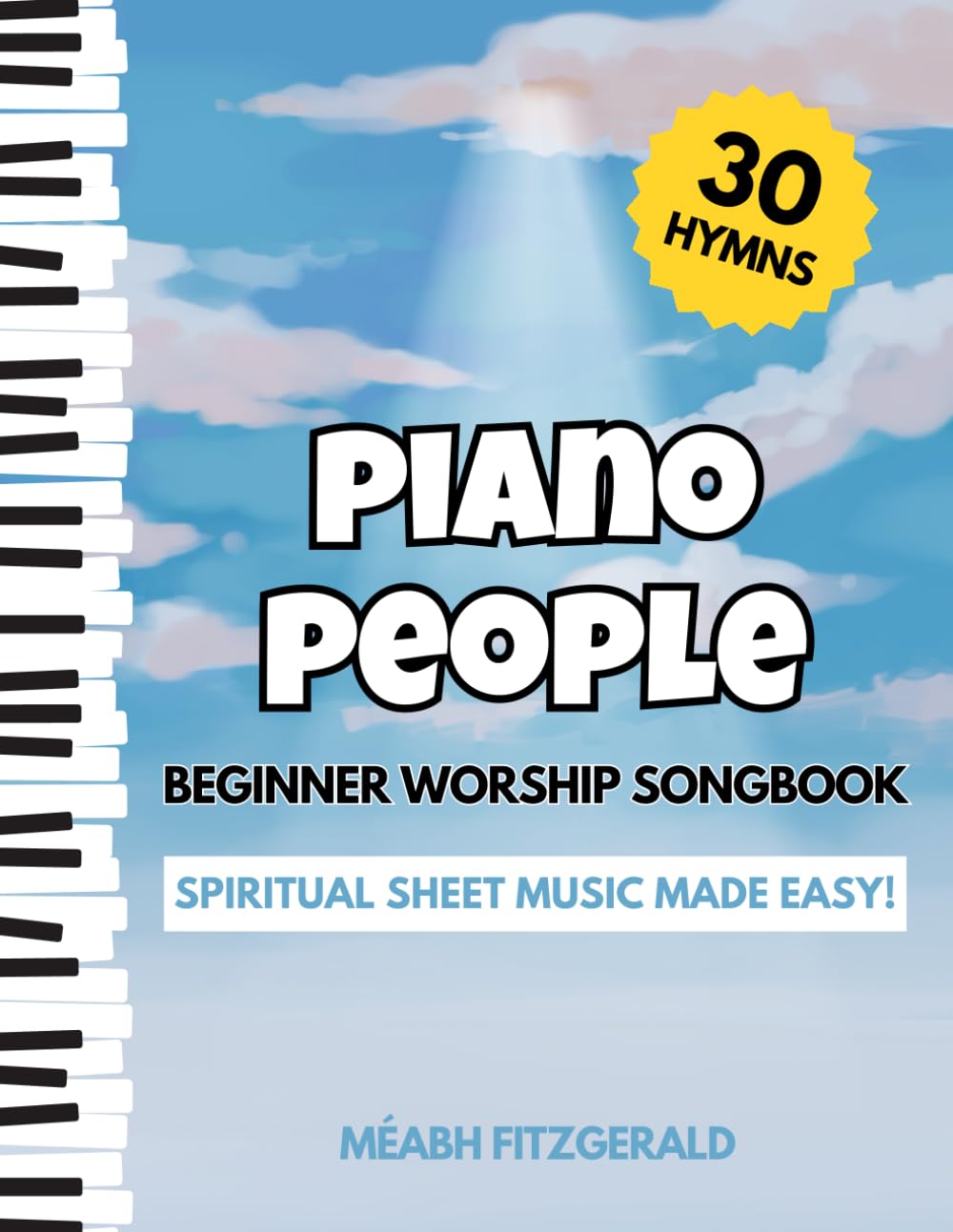 Piano People Beginner Worship Songbook: Spiritual Sheet Music Made Easy! (30 Hymns) baixar o livro de graça
