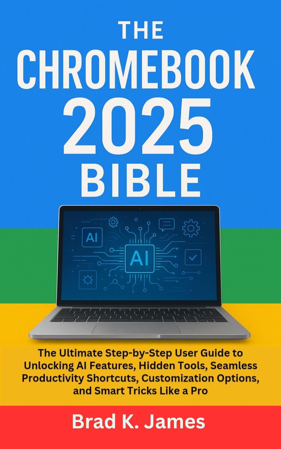 capítulo por capítulo baixar The Chromebook 2025 Bible: The Ultimate Step-by-Step User Guide to Unlocking AI Features, Hidden Tools, Seamless Productivity Shortcuts, Customization... Reviews and updates 3) (English Edition)
