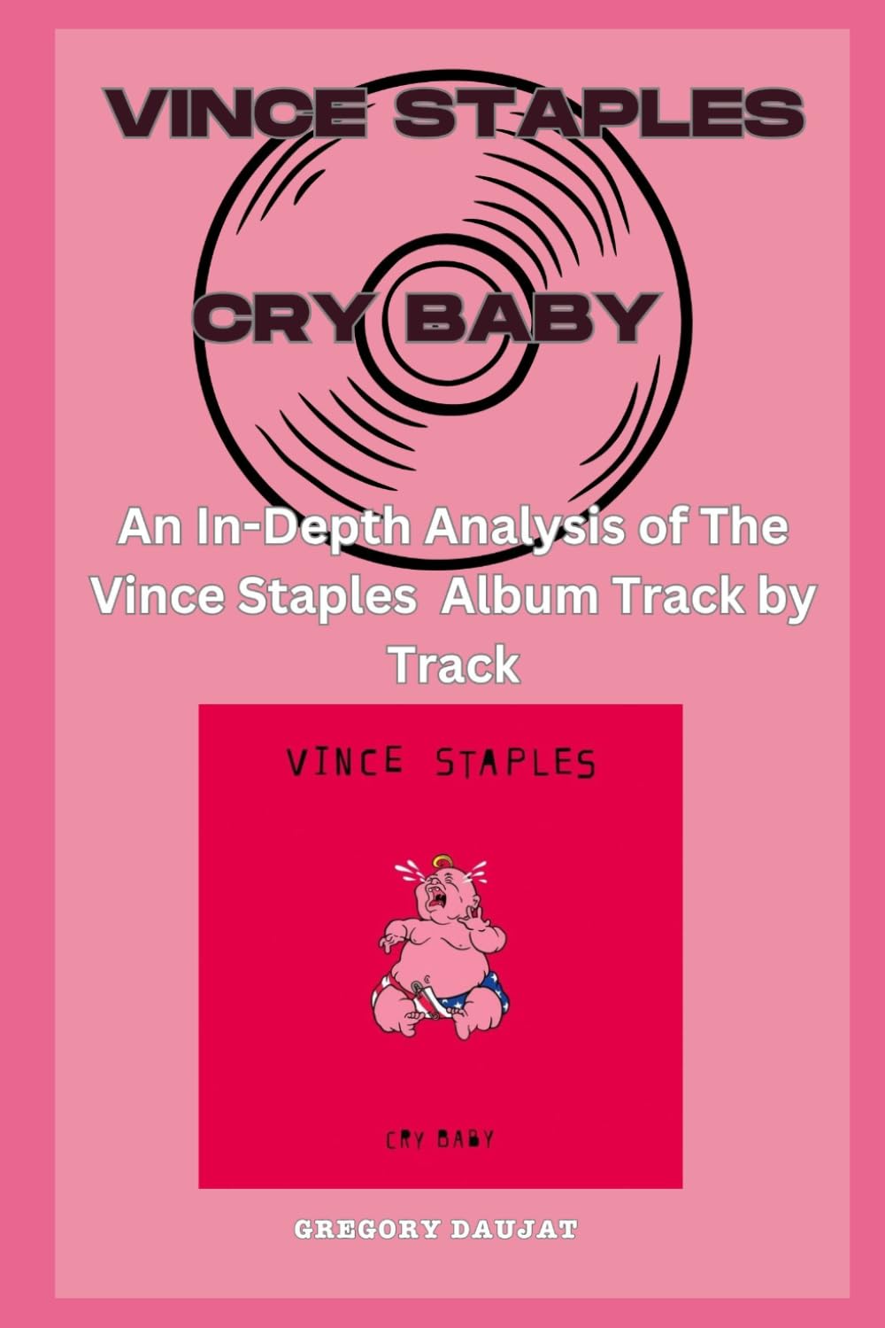 Vince Staples - Cry Baby Album Every Song- An In-Depth Analysis of Vince Staples Album Track by Track baixar o livro de graça