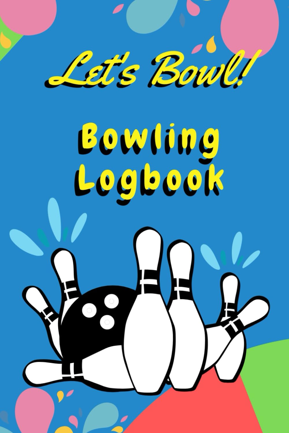 Bowling Logbook: It's not just about knocking down pins, it's about knocking down barriers and achieving greatness | Bowling log for players baixar livro de graça