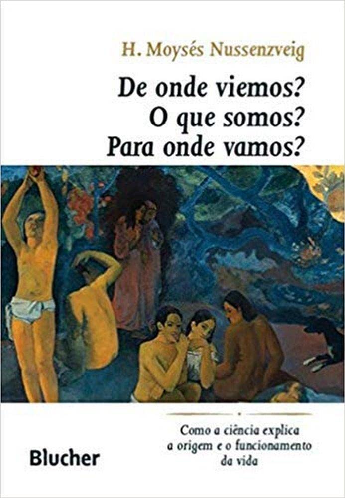 De Onde Viemos? O que Somos? Para Onde Vamos?: Como a Ciência Explica a Origem e o Funcionamento da Vida baixar o livro de graça