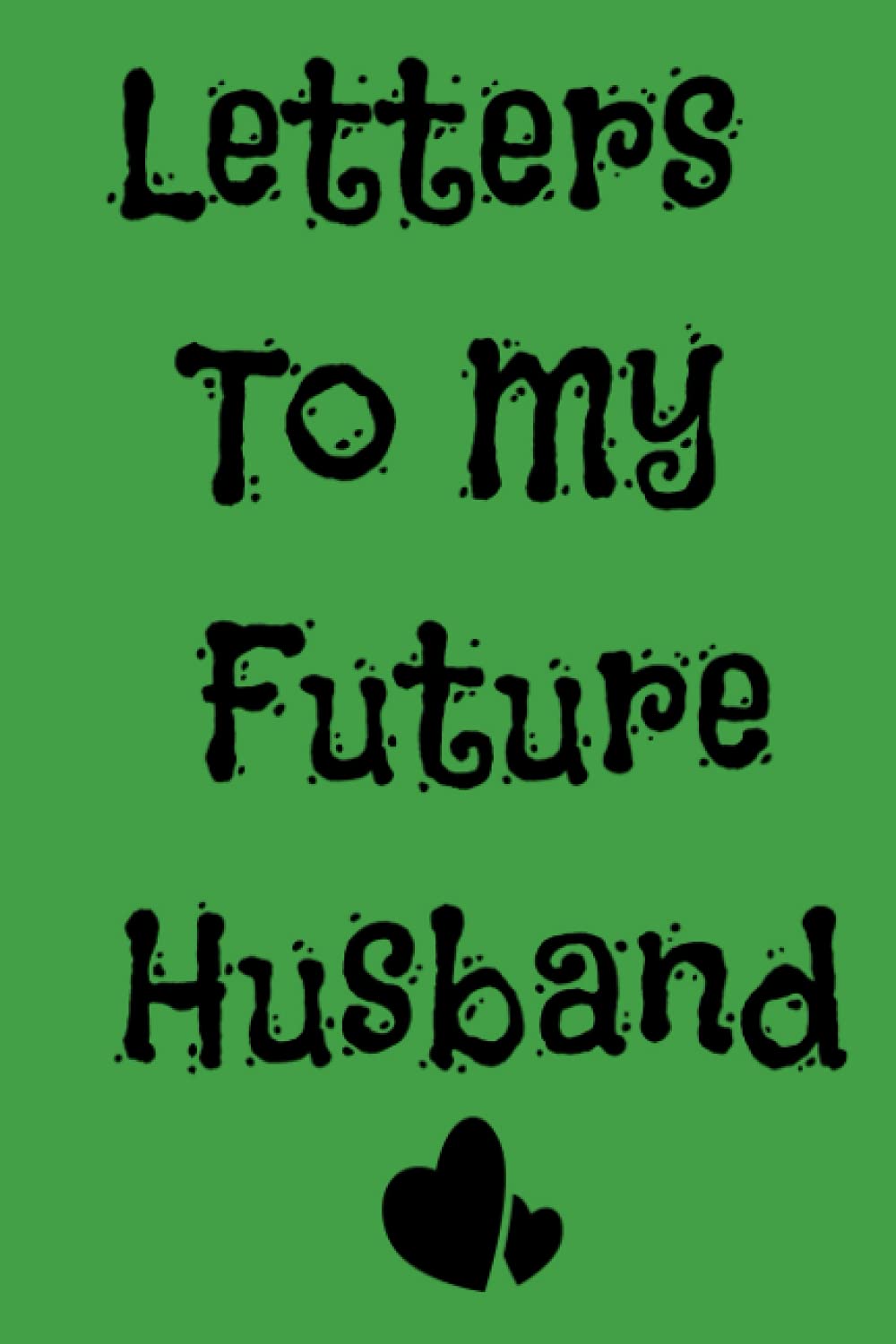 Letters To My Future Husband: Future Husband Future Wife Gift | Love Messages Journal | Future Bride Gift| Wedding Day Gift | Love Notes | Love Letters To Future Husband baixar livro de graça
