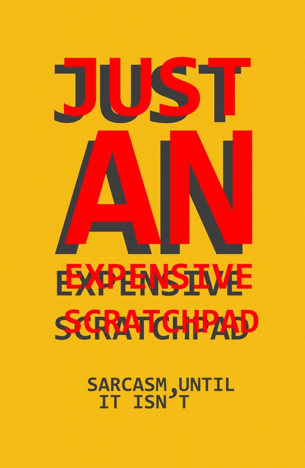 ler totalmente JUST AN EXPENSIVE SCRATCHPAD: sarcasm, until it isn’t