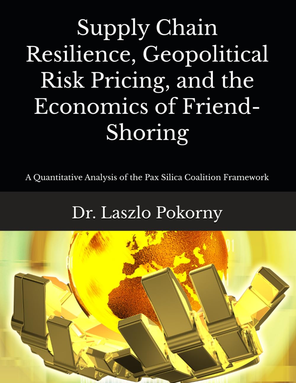 Supply Chain Resilience, Geopolitical Risk Pricing, and the Economics of Friend-Shoring: A Quantitative Analysis of the Pax Silica Coalition Framework baixar o livro de graça