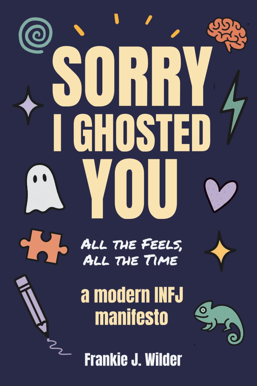 ler totalmente Sorry I Ghosted You: All the Feels, All the Time: A Modern INFJ Manifesto