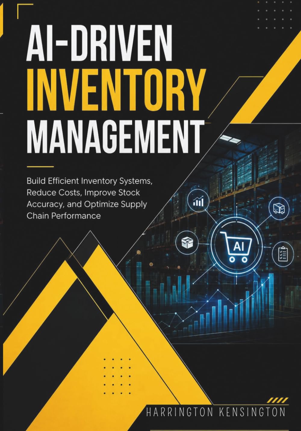 AI-Driven Inventory Management: Build Efficient Inventory Systems, Reduce Costs, Improve Stock Accuracy, and Optimize Supply Chain Performance baixar livro de graça