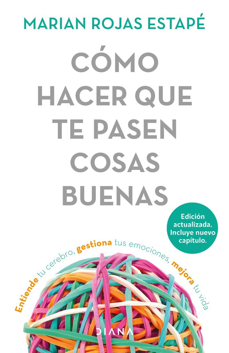 Cómo Hacer Que Te Pasen Cosas Buenas: Entiende Tu Cerebro, Gestiona Tus Emociones, Mejora Tu Vida / How to Make Good Things Happen baixar livro de graça
