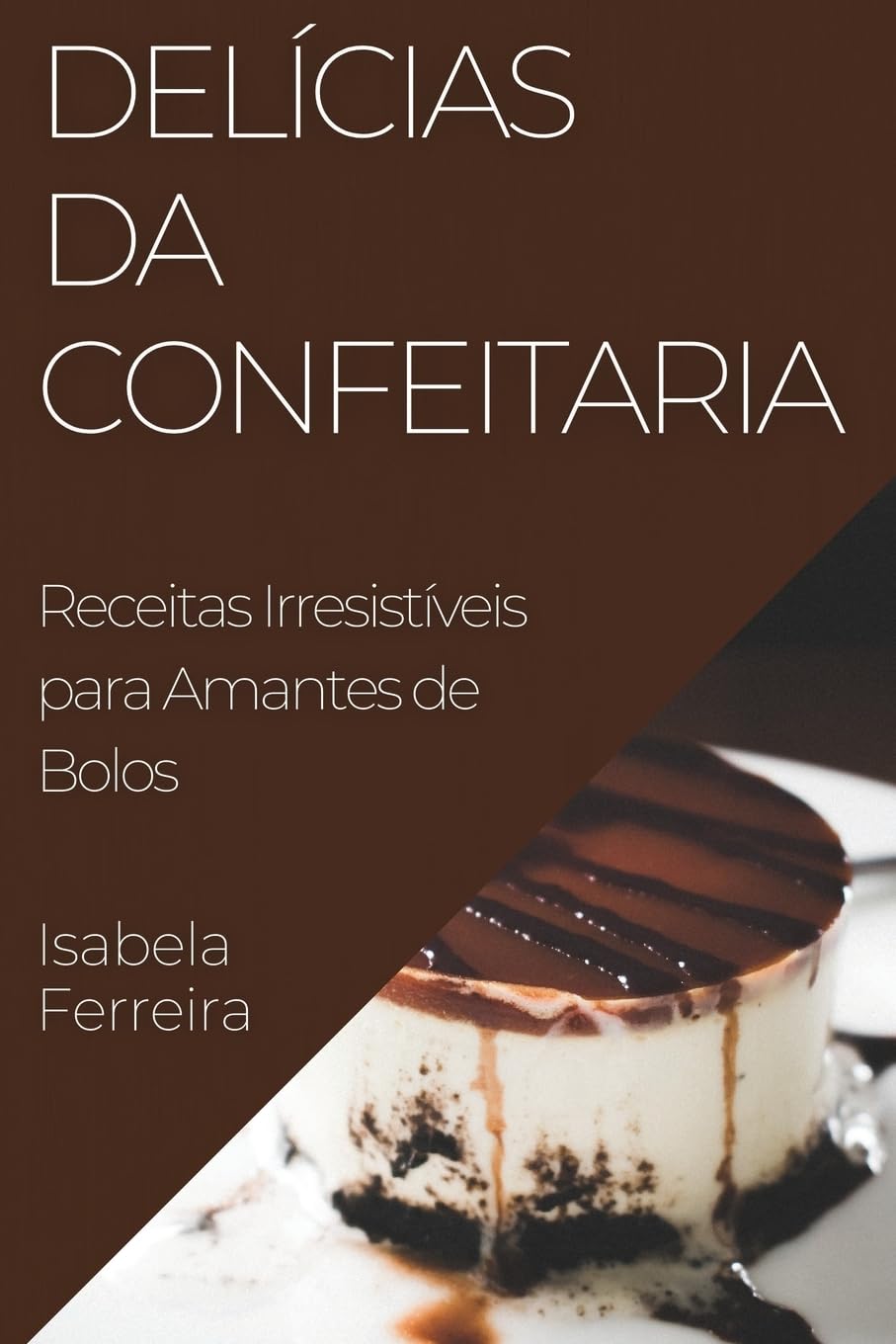 Delícias da Confeitaria: Receitas Irresistíveis para Amantes de Bolos baixar livro de graça