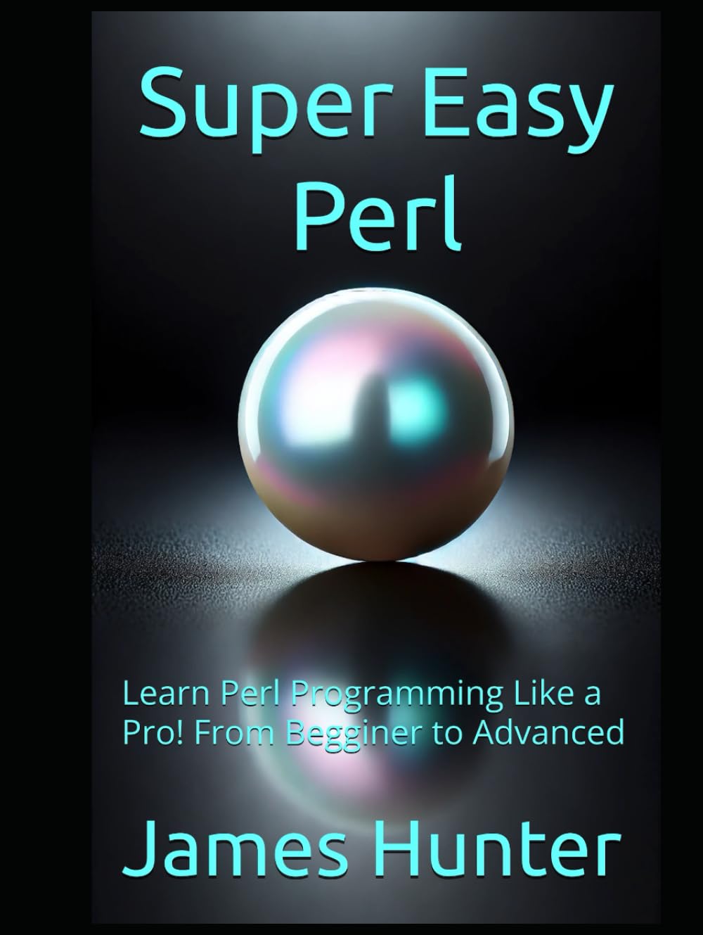 Super Easy Perl: Learn Perl Programming Like a Pro! From Begginer to Advanced baixar o livro de graça